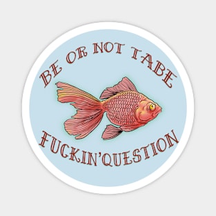 be or not tabe Magnet